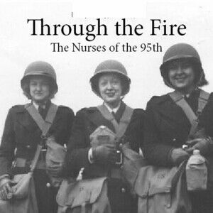 Through the Fire - The Nurses of the 95th