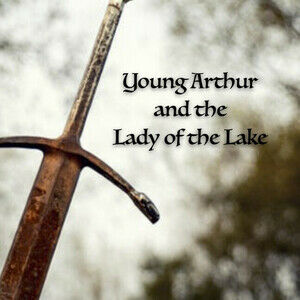 Young Arthur and the Lady of the Lake