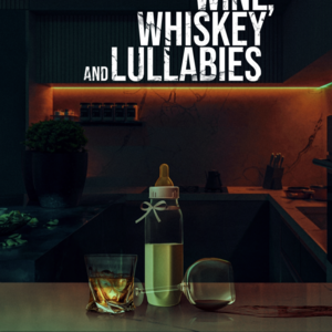 Wine, Whiskey and Lullabies