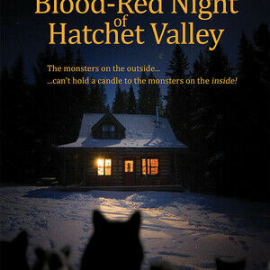 The Blood-Red Night of Hatchet Valley