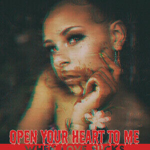 Open Your Heart To Me