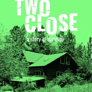 TWO CLOSE: A STORY OF SURVIVAL- A FEATURE