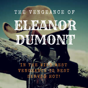 The Vemgeance of Eleanor Dumont