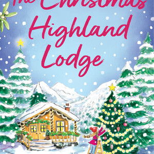 The Christmas Highland Lodge (Book 5, Scottish Escapes) HarperCollins imprint One More Chapter