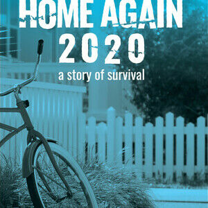 HOME AGAIN 2020: A STORY OF SURVIVAL - A FEATURE