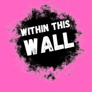 Within This Wall