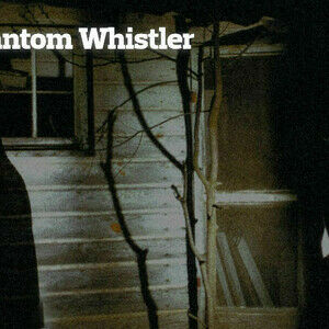 The Phantom Whistler