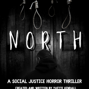 NORTH, A Social Justice Horror Thriller