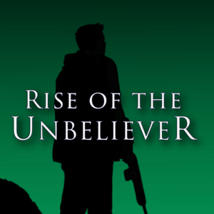 Rise of the Unbeliever