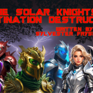 The Solar Knights: Destination Destruction