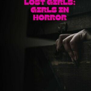 Lost Girls: Girls In Horror 01x07