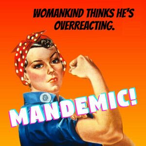 MANDEMIC!