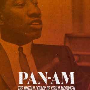 PAN-AM: The Untold Legacy of Cirilo McSween