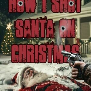 How I Shot Santa on Christmas