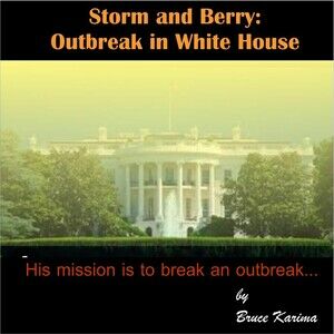 Storm and Berry: Outbreak in White House