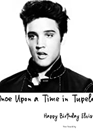 Once Upon a Time in Tupelo - Happy Birthday Elvis