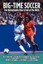 Big-Time Soccer: The Remarkable Rise & Fall of the NASL