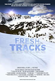 Fresh Tracks - The Story of a War Hero, Innovator and Adaptive Skiing Pioneer on an Historic Journey to Create a Movement