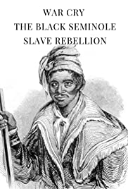 War Cry: The Black Seminole Slave Rebellion