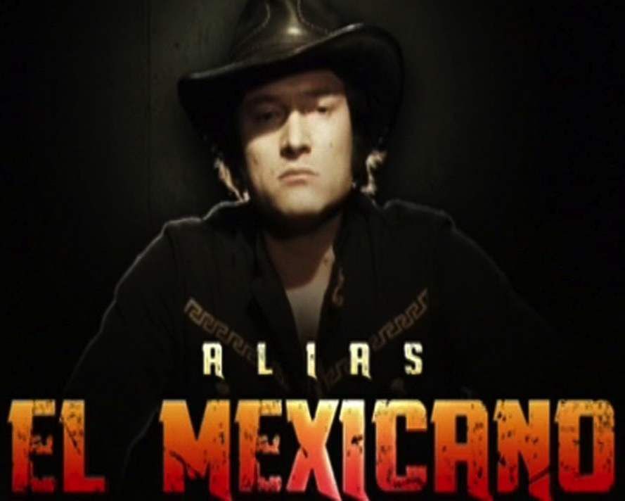 ALIAS: EL MEXICANO