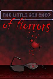 The Little Sex Shop of Horrors