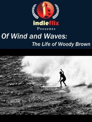 Of Wind and Waves: The Life of Woody Brown