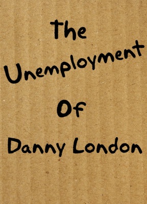 The Unemployment of Danny London