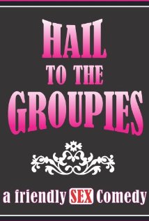 Hail to the Groupies