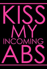 Kiss My Incoming Abs