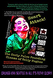 Heart Attack! The Early Pulse Pounding Cinema of Kelly Hughes