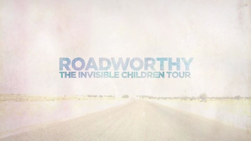 Roadworthy: The Invisible Children Tour