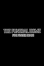 The Funeral Home: Five Finger Death