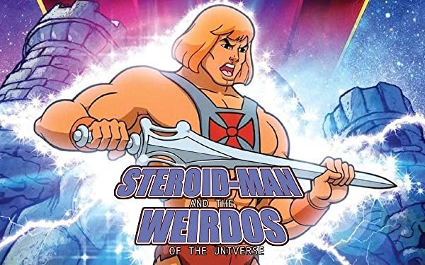 Steroid-Man and the Weirdos of the Universe