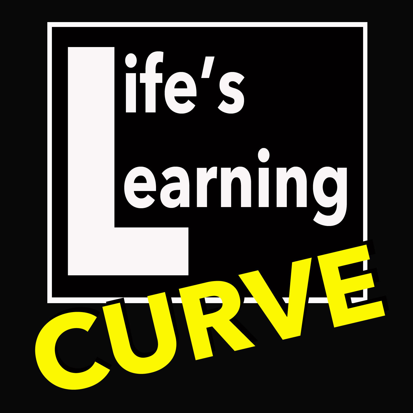 Life's Learning Curve PODCAST