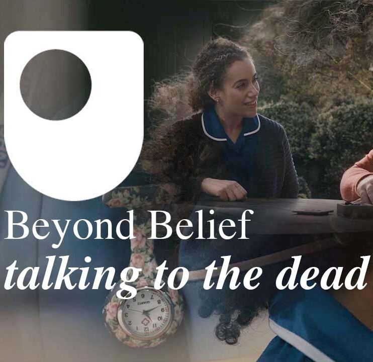 Beyond Belief: talking to the dead