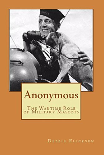 Anonymous: The Wartime Role of Military Mascots