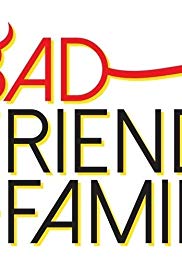 Bad Friends & Family