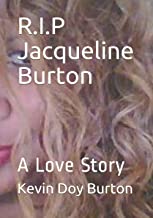 R.I.P Jacqueline Burton  A Love Story