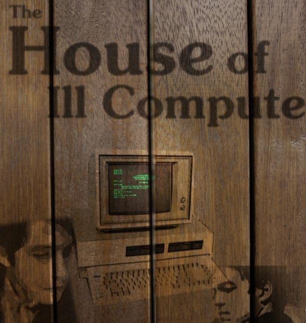 The House of Ill Compute