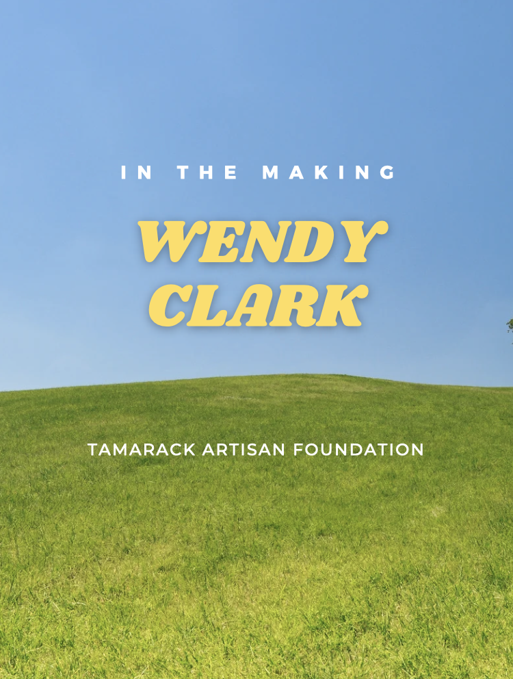 Tamarack Artisan Foundation - Wendy Clark 