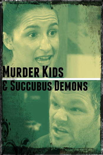 Murder Kids and Succubus Demons