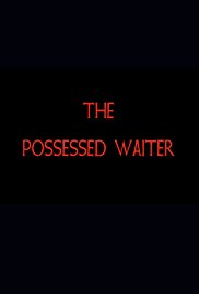 The Possessed Waiter