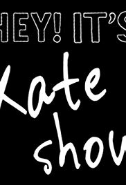 Hey! It's Kate Show
