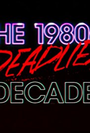 The 1980s: The Deadliest Decade