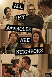 All My A**holes Are Neighbors