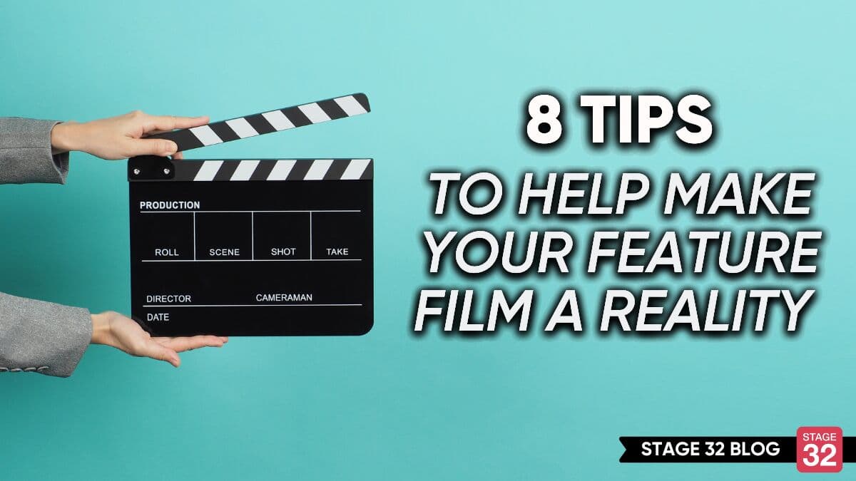 8 Tips To Help Make Your Feature Film A Reality