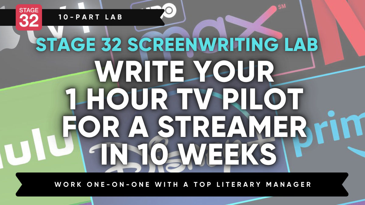 Stage 32 Screenwriting Lab: Write Your 1 Hour Pilot for A Major Streamer in 10 Weeks (April 2024)
