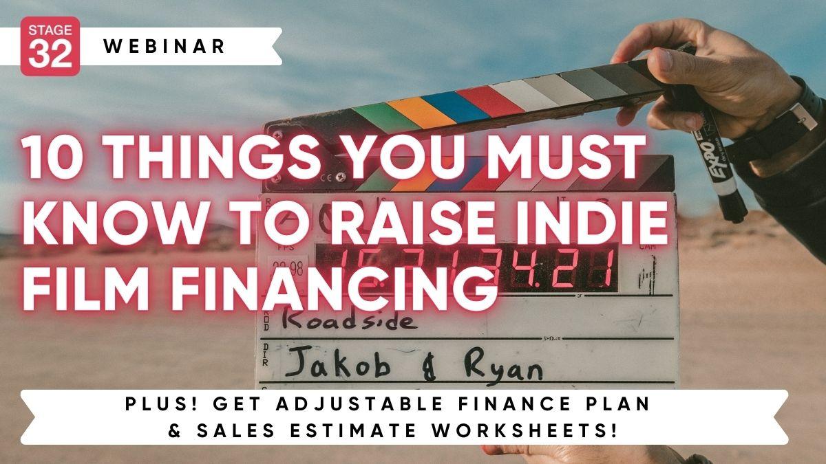 10 Things You Must Know to Raise Indie Film Financing