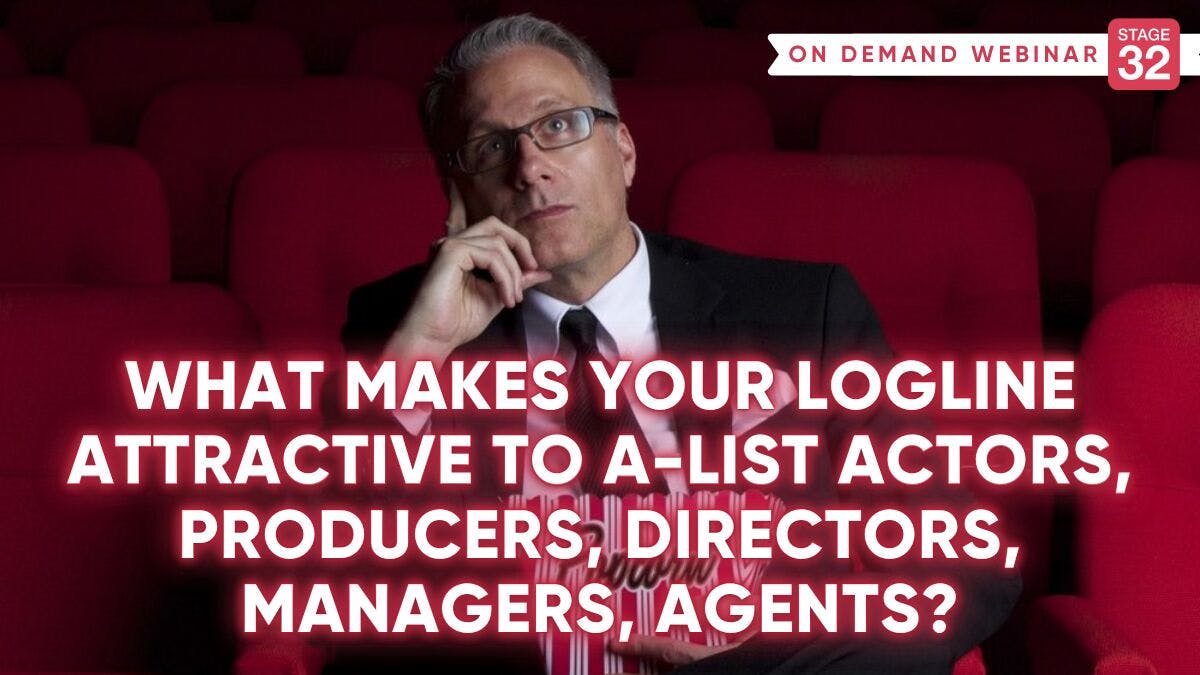 What Makes Your Logline Attractive to A-List Actors, Producers, Directors, Managers, Agents, Financiers and Development Execs?
