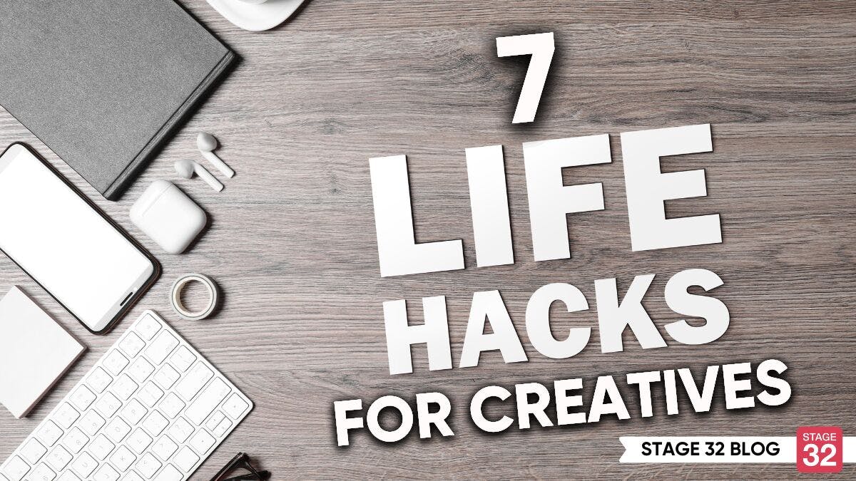 7 Life Hacks For Creatives